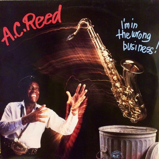 A.C. Reed : I'm In The Wrong Business (LP, Album)