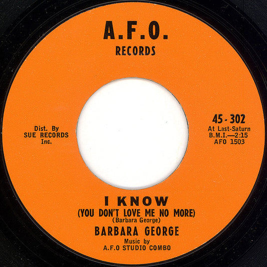 Barbara George : I Know (You Don't Love Me No More) / Love (Is Just A Chance You Take) (7", Single, Styrene)