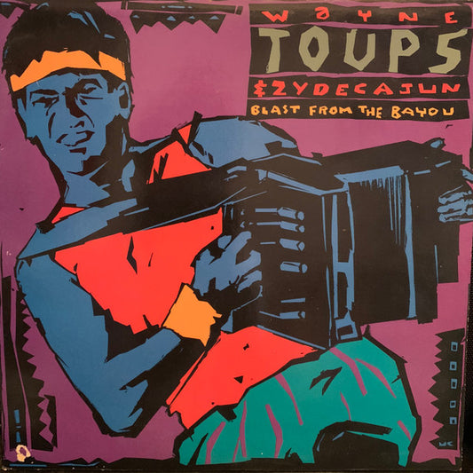 Wayne Toups & Zydecajun : Blast From The Bayou (LP, Album)