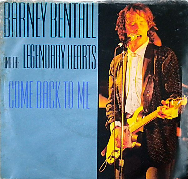 Barney Bentall And The Legendary Hearts : Come Back To Me (7", Single)