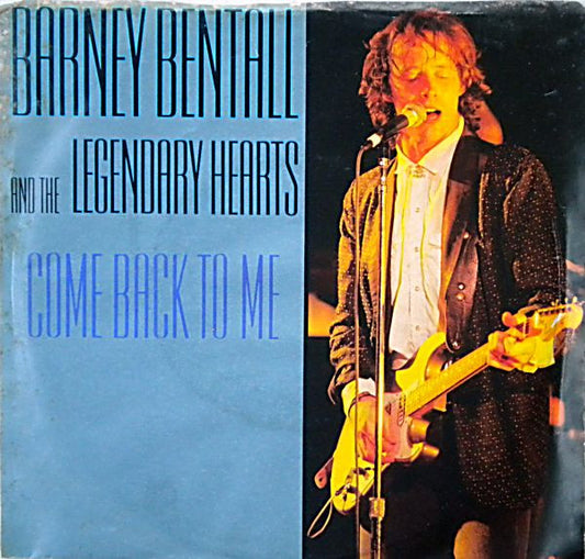 Barney Bentall And The Legendary Hearts : Come Back To Me (7", Single)