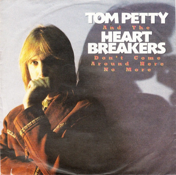 Tom Petty And The Heartbreakers : Don't Come Around Here No More (7", Single)