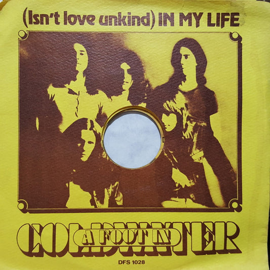 A Foot In Coldwater : (Isn't Love Unkind) In My Life (7")