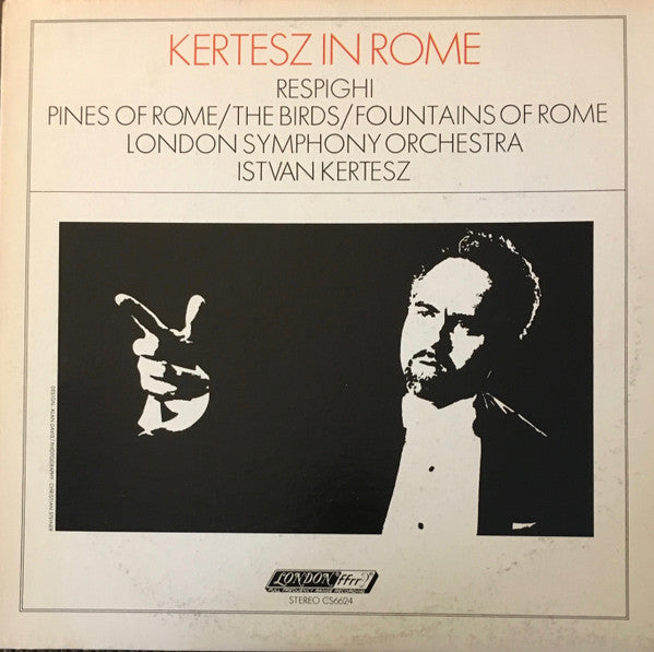 Respighi* – London Symphony Orchestra, Istvan Kertesz* : Kertesz In Rome   Pines Of Rome / The Birds / Fountains Of Rome (LP)
