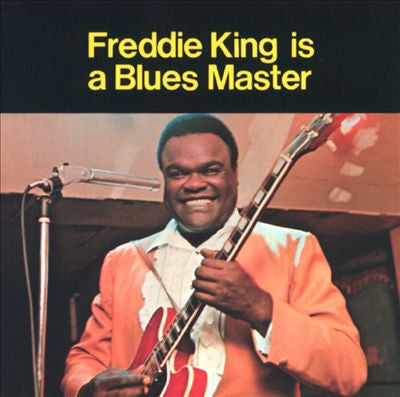 Freddie King : Freddie King Is A Blues Master (CD, Album, RE)