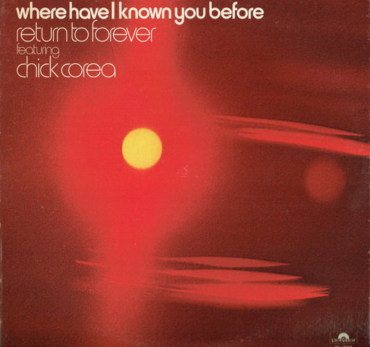 Return To Forever Featuring Chick Corea : Where Have I Known You Before (LP, Album, Mon)