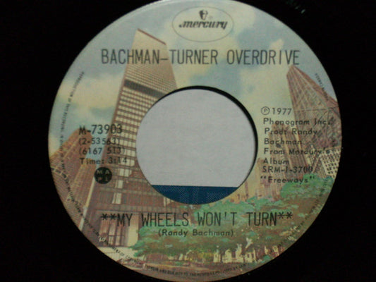 Bachman-Turner Overdrive : My Wheels Won't Turn (7", Single)