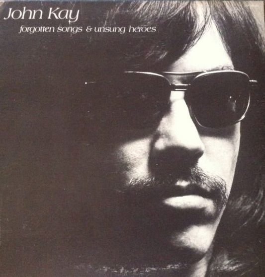 John Kay : Forgotten Songs & Unsung Heroes (LP, Album, Gat)