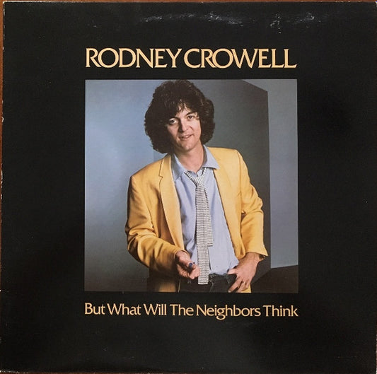 Rodney Crowell : But What Will The Neighbors Think (LP, Album)