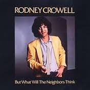 Rodney Crowell : But What Will The Neighbors Think (LP, Album)