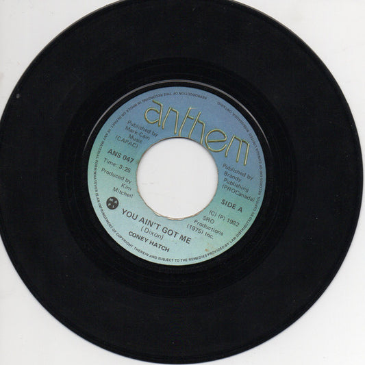 Coney Hatch : You Ain't Got Me (7", Single)