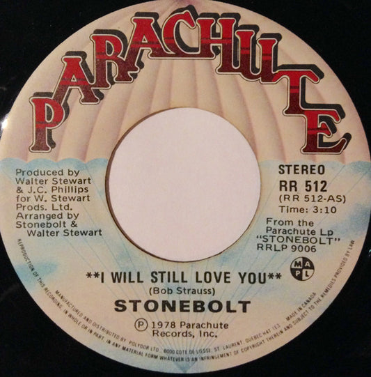 Stonebolt : I Will Still Love You / Stay In Line (7", Single, CBS)