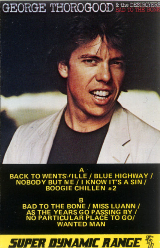 George Thorogood & The Destroyers : Bad To The Bone (Cass, Album, Dol)