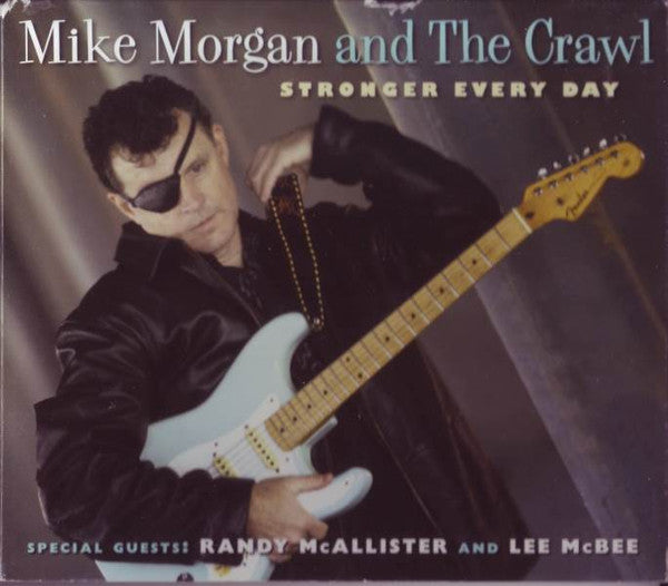 Mike Morgan And The Crawl* : Stronger Every Day (CD, Album)