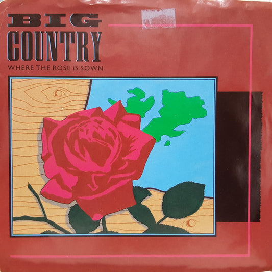 Big Country : Where The Rose Is Sown (7", Single)