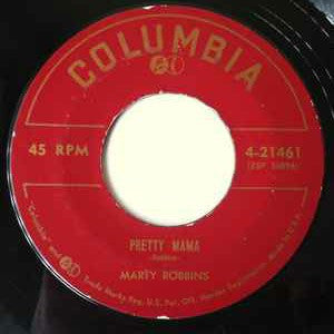 Marty Robbins : Pretty Mama / Don't Let Me Hang Around (If You Don't Care) (7", Single)
