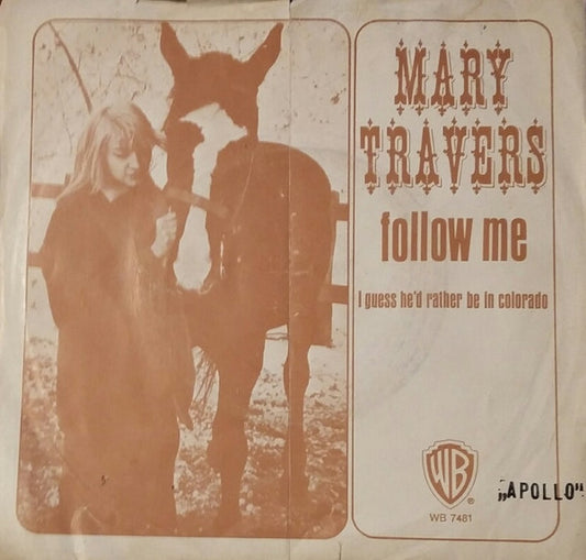 Mary Travers : Follow Me / I Guess He'd Rather Be In Colorado (7")