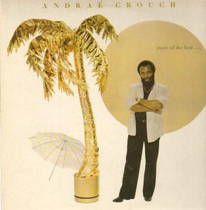 Andraé Crouch : More Of The Best . . . (LP, Comp)