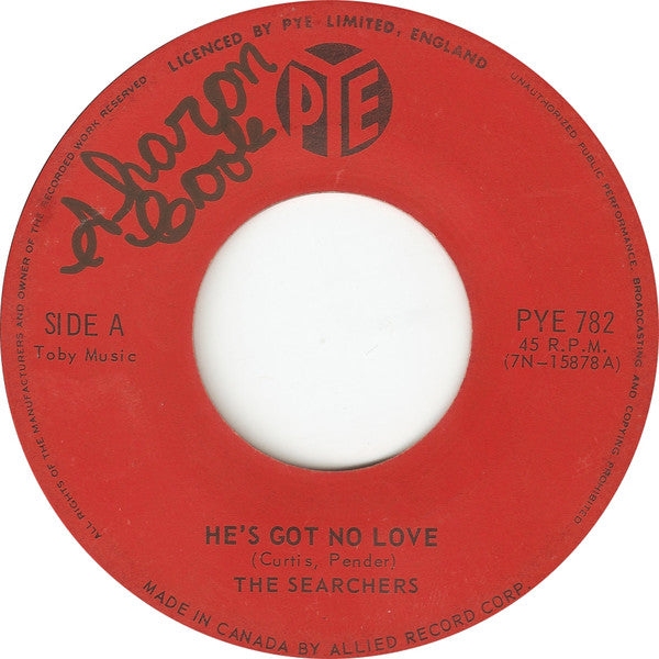 The Searchers : He's Got No Love (7")