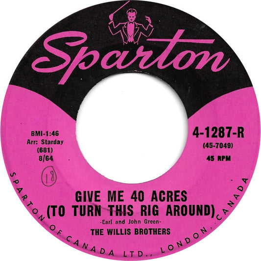 The Willis Brothers : Give Me 40 Acres (To Turn This Rig Around) / Gonna Buy Me A Juke Box (7", Single, Mono)
