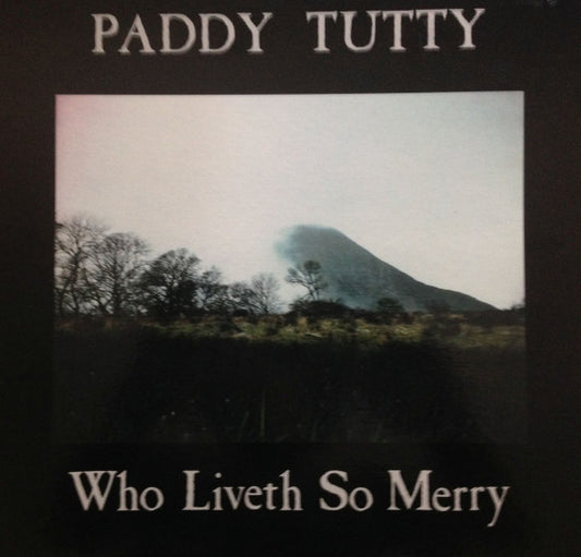 Paddy Tutty : Who Liveth So Merry (LP, Album)