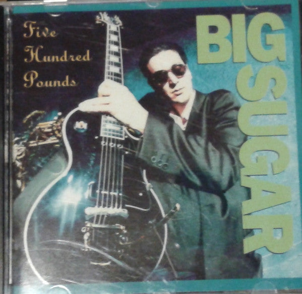 Big Sugar : Five Hundred Pounds (CD, Album)