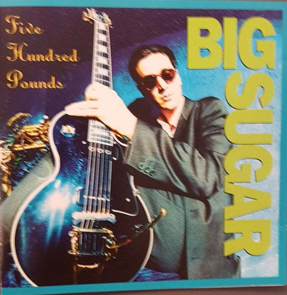 Big Sugar : Five Hundred Pounds (CD, Album)