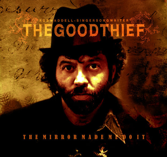 Rob Waddell (2) : The Good Thief: The Mirror Made Me Do It (CD, Album, Dig)