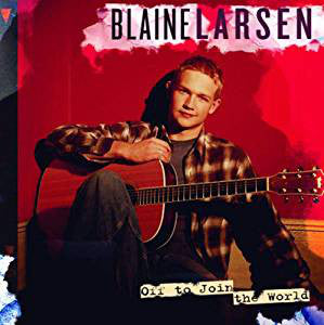 Blaine Larsen : Off To Join The World (CD, Album)