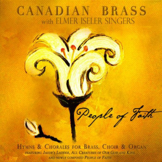The Canadian Brass With Elmer Iseler Singers : People Of Faith - Hymns & Chorales For Brass, Choir & Organ (CD, Album)