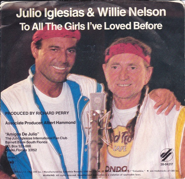 Julio Iglesias & Willie Nelson : To All The Girls I've Loved Before (7", Single, Styrene, Pit)