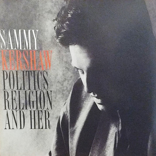 Sammy Kershaw : Politics Religion And Her (CD, Album, Club)