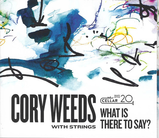 Cory Weeds : What Is There To Say? (CD, Album)