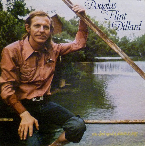 Douglas Flint Dillard* : You Don't Need A Reason To Sing (LP, Album)
