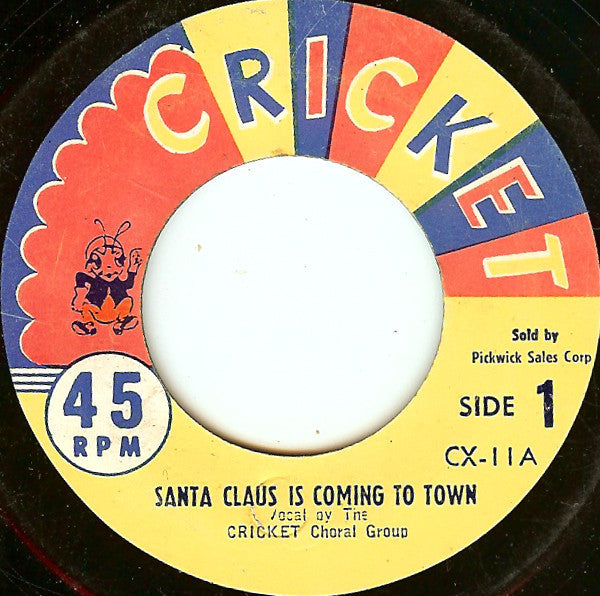 The Cricket Choral Group* : Santa Claus Is Coming To Town / Ding-A-Ling Dong, The Sleigh Bell Song (7", Single)