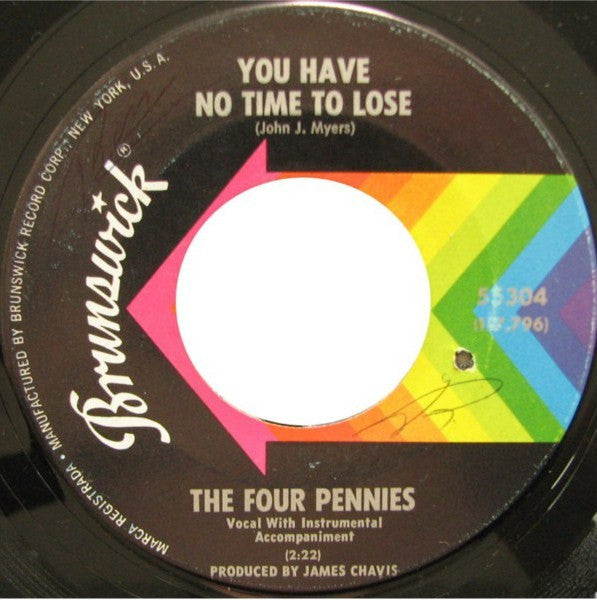 The Four Pennies (2) : You Have No Time To Lose / You're A Gas With Your Trash (7")