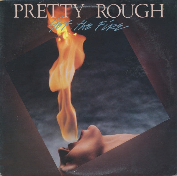 Pretty Rough : Got The Fire (LP, Album)