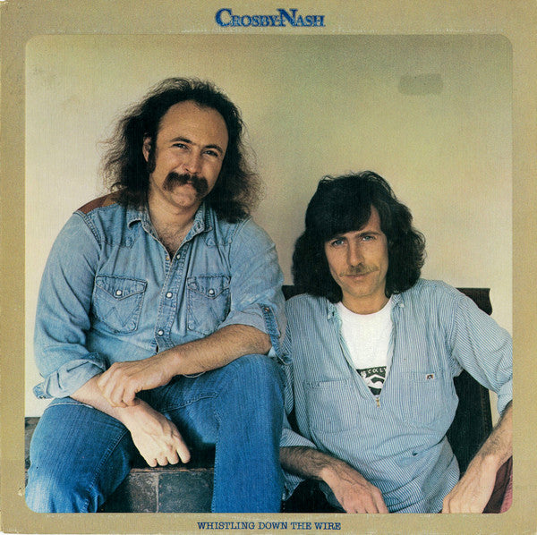Crosby + Nash* : Whistling Down The Wire (LP, Album)
