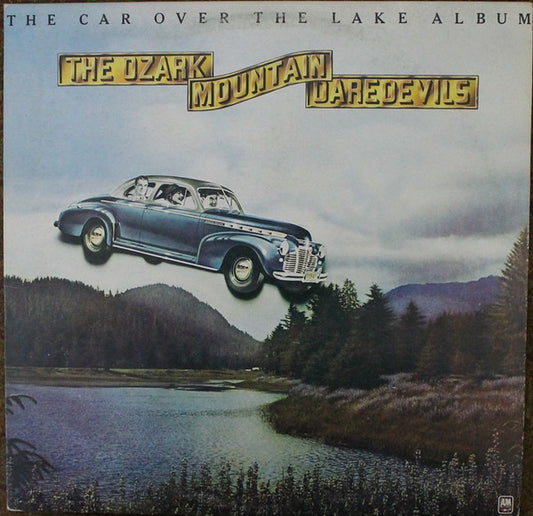 The Ozark Mountain Daredevils : The Car Over The Lake Album (LP, Album)