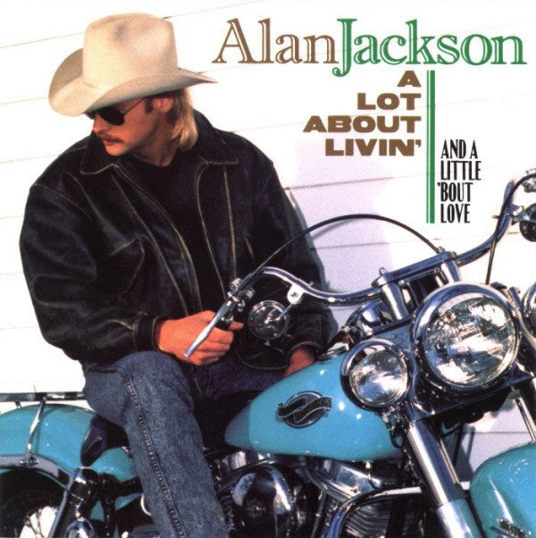 Alan Jackson (2) : A Lot About Livin' (And A Little 'Bout Love) (CD, Album, Club)