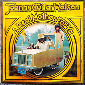Johnny Guitar Watson : A Real Mother For Ya (LP, Album)