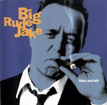 Big Rude Jake : Blue Pariah (CD, Album)