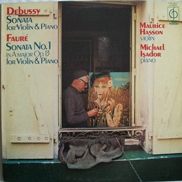 Claude Debussy, Gabriel Fauré, Maurice Hasson, Michael Isador : Sonata For Violin & Piano / Sonata No. 1 In A Major Op. 13 For Violin & Piano (LP, Album)