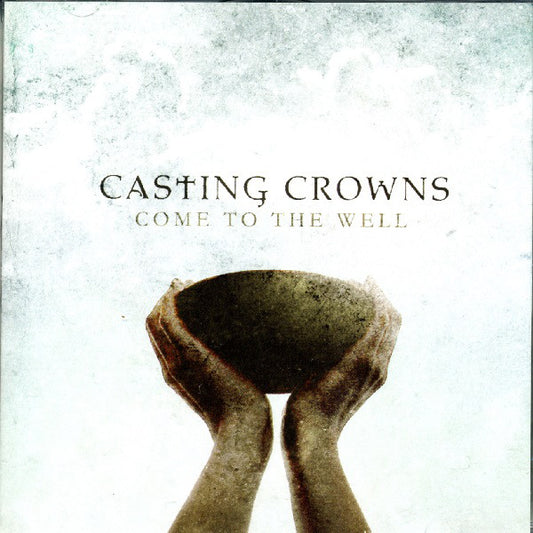 Casting Crowns : Come To The Well (CD, Album)