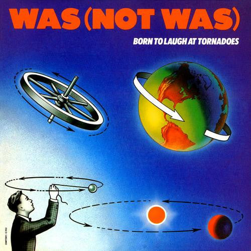 Was (Not Was) : Born To Laugh At Tornadoes (LP, Album)