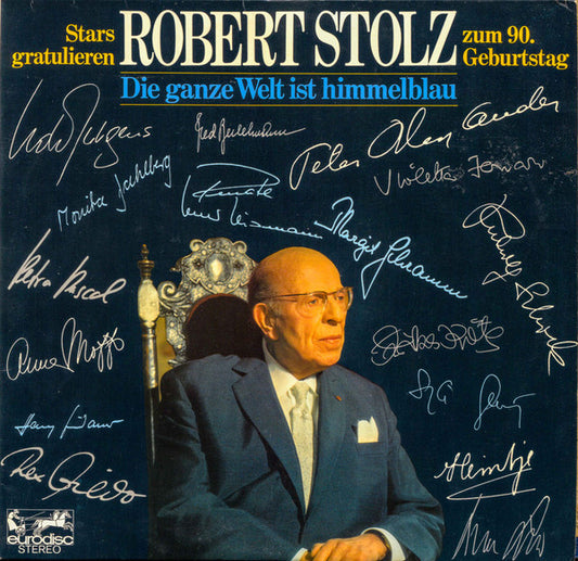 Robert Stolz : Die Ganze Welt Ist Himmelblau - Stars Gratulieren Robert Stolz Zum 90. Geburtstag (2xLP, Album, Gat)