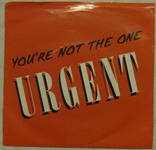 Urgent : You're Not The One (7", Single)