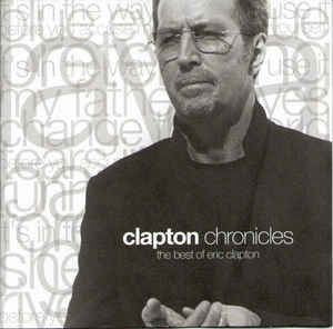 Eric Clapton : Clapton Chronicles - The Best Of Eric Clapton (CD, Comp, Club)