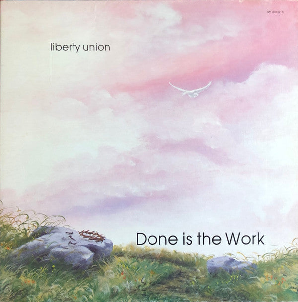 Liberty Union : Done Is The Work (LP, Album, Gat)