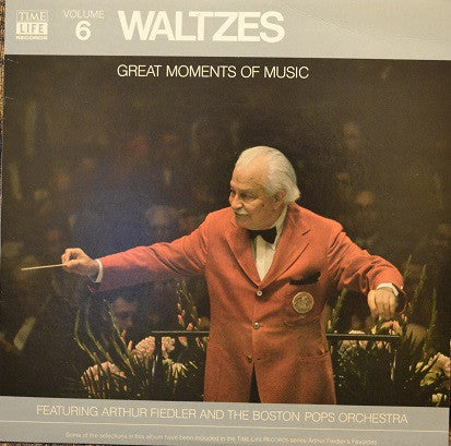 Arthur Fiedler And The Boston Pops Orchestra : Great Moments Of Music Volume 6: Waltzes (LP, Comp)